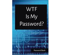 WTF is My Password: Cyber Logbook for Passwords, Logins and Passwords, Forgotten Passwords, Account Passwords