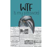 WTF is My Password: Password Book Log Book; Personal Internet and Password Keeper and Organizer for Usernames, Logins and Web Addresses. Suitable for Home and Office (Alphabetically sorted)