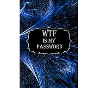 WTF Is My Password: password book:Logbook To Protect Usernames, Password and Username Keeper, Internet Websites and Passwords, Alphabetically ... Notebook, Password Book small 6” x 9”