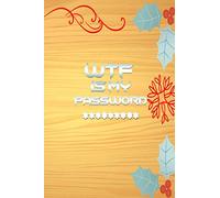 WTF Is My Password: password book:Logbook To Protect Usernames, Password and Username Keeper, Internet Websites and Passwords, Alphabetically ... Notebook, Password Book small 6” x 9”