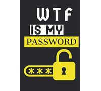 WTF Is My Password: password book, password log book and internet password organizer, gift lined notebook: Lined NoteBook / Password Journal 120 pages 6” x 9”