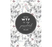 WTF is my password: Personal Password Journal with alphabetical Tabs • Password Keeper and Account Number Book • Keep Wi-Fi, E-mail Passwords in a safe place • Flower and Butterfly Design