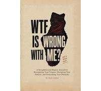 WTF Is Wrong With Me?: A No-Bullshit Shadow Work Journal for Understanding Your Triggers, Breaking Your Patterns, and Getting Out of Your Own Way