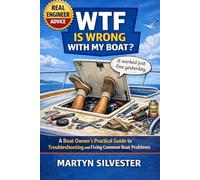 WTF IS WRONG WITH MY BOAT: A Boat Owners Practical Guide to Troubleshooting & Fixing Common Boat Problems | 100+ common problems on almost every boat | A Great Gift For Boat & Yacht Owners