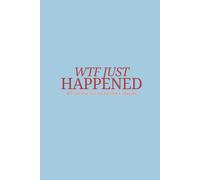 WTF Just Happened: A Journal for Miscarriage Healing
