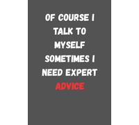 Wtf Notebook for the office, Of Course I Talk To Myself Sometimes I Need Expert Advice: 6 x 9 Blank Lined Notebook Journal - Funny Saying Sarcastic ... Coworkers, Employees, Team, Adults, Boss