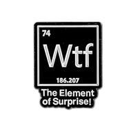 Wtf Periodic Table Enamel Pin Badge 3cm x 2.3cm, Funny Science Chemistry Style Lapel Pin With Element 74 Design And “The Element Of Surprise” Joke