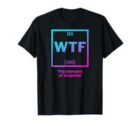 WTF The Element Of Surprise Fun Chemistry Pun Periodic Table T-Shirt