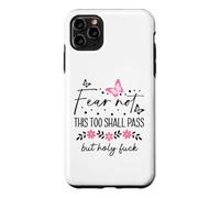 WTF This Too Shall Pass But Holy Fuck Saying Fucking Hell Case for iPhone 11 Pro Max