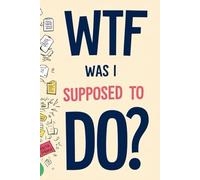 WTF Was I Supposed to Do?: Shit I Can't Remember: 120 Lined Pages, 6 x 9 Inches - Notebook, Organizer, and Log Book for To-Do Lists and Daily Tasks