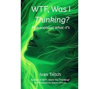 WTF, Was I Thinking?: Philosophical What-if's (Wake to Freedom)