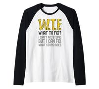 WTF What to Fix I Cant Fix Stupid But I Can Fix What Stupid Raglan Baseball Tee