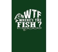WTF- Where's The Fish: Fishing Journal Fisherman?s Log, Notebook for Recording Fishing Notes, Trip Locations, and Weather. (6 x 9 108 Wide Ruled Pages) Green