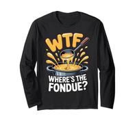 WTF Where's The Fondue? Cheese Lovers Humorous Party Vibe Long Sleeve T-Shirt