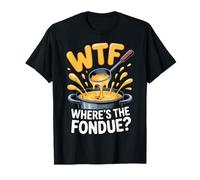 WTF Where's The Fondue? Cheese Lovers Humorous Party Vibe T-Shirt
