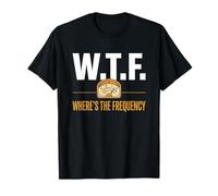WTF Wheres The Frequency, Ham Radio Operator Humor T-Shirt