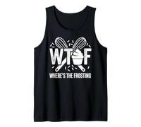 WTF Where's The Frosting Funny Baker Cupcake Baking Humor Tank Top