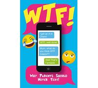 WTF!: Why Parents Should Never Text