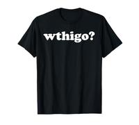 WTHIGO What The Hell is Going On Funny Men Women Sarcastic T-Shirt