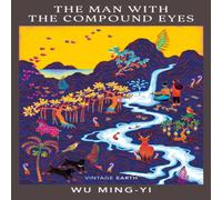 Wu Ming-Yi The Man with the Compound Eyes : A novel from the Vintage Earth Wu Ming-Yi Multicolor