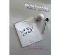 Wu Wei Eats an Egg: Poems by Lucas Hirsch: 56 (Jewish Poetry Project)