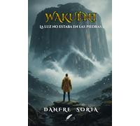 WUAKUÉNI: LA LUZ NO ESTABA EN LAS PIEDRAS