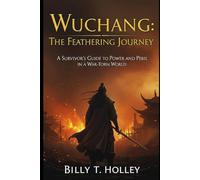 Wuchang: The Feathering Journey: A Survivor's Guide to Power and Peril in a War-Torn World.