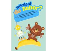 „Würdest du lieber? - Das große Fragespiel für Kinder ab 5 Jahren: Über 400 lustige, spannende und kreative Entweder-oder-Fragen für jede Gelegenheit“