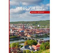 Würzburg: Great way to feel the cool vibe of Würzburg,Bavaria, Germany- Coffee Table Picture Book or Perfect Gift for tourism & travel lovers.....Relaxing & Meditation.
