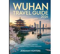Wuhan Travel Guide 2026: A Journey Through Central China’s Hidden Treasures (Unveiling the Earth’s Silent Wonders)