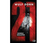 Wulf Dorn 21 - Dunkle Begleiter: Gewinner des Glauser Preises 2020 ( (Paperback)
