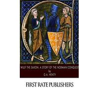 Wulf the Saxon: A Story of the Norman Conquest