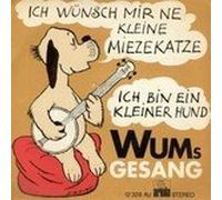 WUM'S GESANG - Ich bin ein kleiner Hund / Ich wünsch mir ne kleine Miezekatze / 12 328 AU