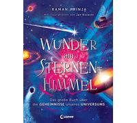 Wunder am Sternenhimmel: Das große Buch über die Geheimnisse unseres Universums - Traumhaft illustriert und voller spannender Fakten über das Weltall
