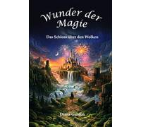 Wunder der Magie: Das Schloss über den Wolken