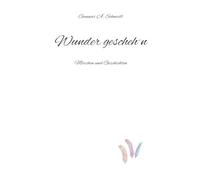 Wunder gescheh´n: Märchen und Geschichten