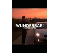 Wunderbar! Der Alex ist da: Wenn’s irgendwo schief trötet, ist Alex mit seinem Rucksack nicht weit - Geschichten eines echten Ruhrpott-Originals