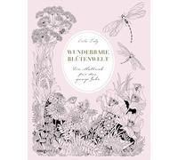 Wunderbare Blütenwelt: Ein Malbuch für das ganze Jahr | Ein Kapitel pro Monat mit hochwertigen Illustrationen von Flora und Fauna passend zur Jahreszeit