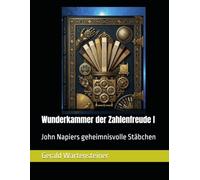 Wunderkammer der Zahlenfreude I: John Napiers geheimnisvolle Stäbchen