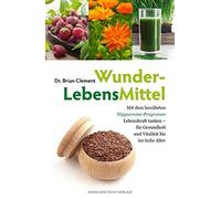 WunderLebensMittel: Mit dem bewahrten Hippokrat, Clement, Liebl Paperback.