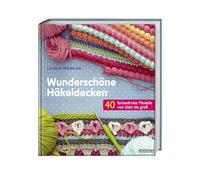 Wunderschöne Häkeldecken: 40 farbenfrohe Modelle von klein roß