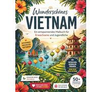 Wunderschönes Vietnam Malbuch: Ein entspannendes Reise-Malbuch mit Tempeln, Reisfeldern, Stränden und vietnamesischer Kultur | 102 Seiten zweiseitig ... Entspannende Reise-Malbücher für Erwachsene)