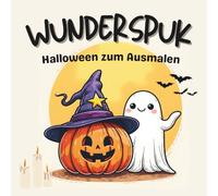 Wunderspuk - Halloween zum Ausmalen | Einfaches Halloween Malbuch für Kinder, Jugendliche und Erwachsene