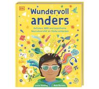 Wundervoll anders: Autismus, ADHS und Legasthenie: Neurodiversität als Stärke entdecken. Einfühlsames Sachbuch für Kinder und Eltern