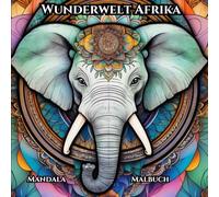 Wunderwelt Afrika: Mandala Malbuch 50 Tiere auf 100 Seiten
