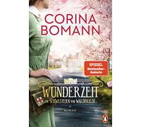 Wunderzeit: Die Schwestern vom Waldfriede - Roman. Das große Finale der mitreißenden historischen Saga - jeder Band ein Bestseller!