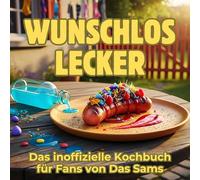 Wunschlos lecker: Das inoffizielle Kochbuch für Fans von Das Sams. 40 Rezepte für jedes Kochlevel: schnell, lecker, einfach