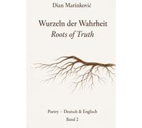 Wurzeln der Wahrheit: roots of truth (Lyrik der Elemente / Poetry of Elements)