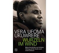 Wurzeln im Wind: Meine Geschichte von Schmerz, , Ukuwrere, Ukuwrere,.
