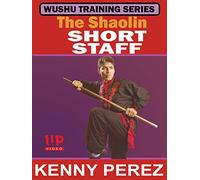 Wushu Training Series The Shaolin Short Staff Kenny Perez